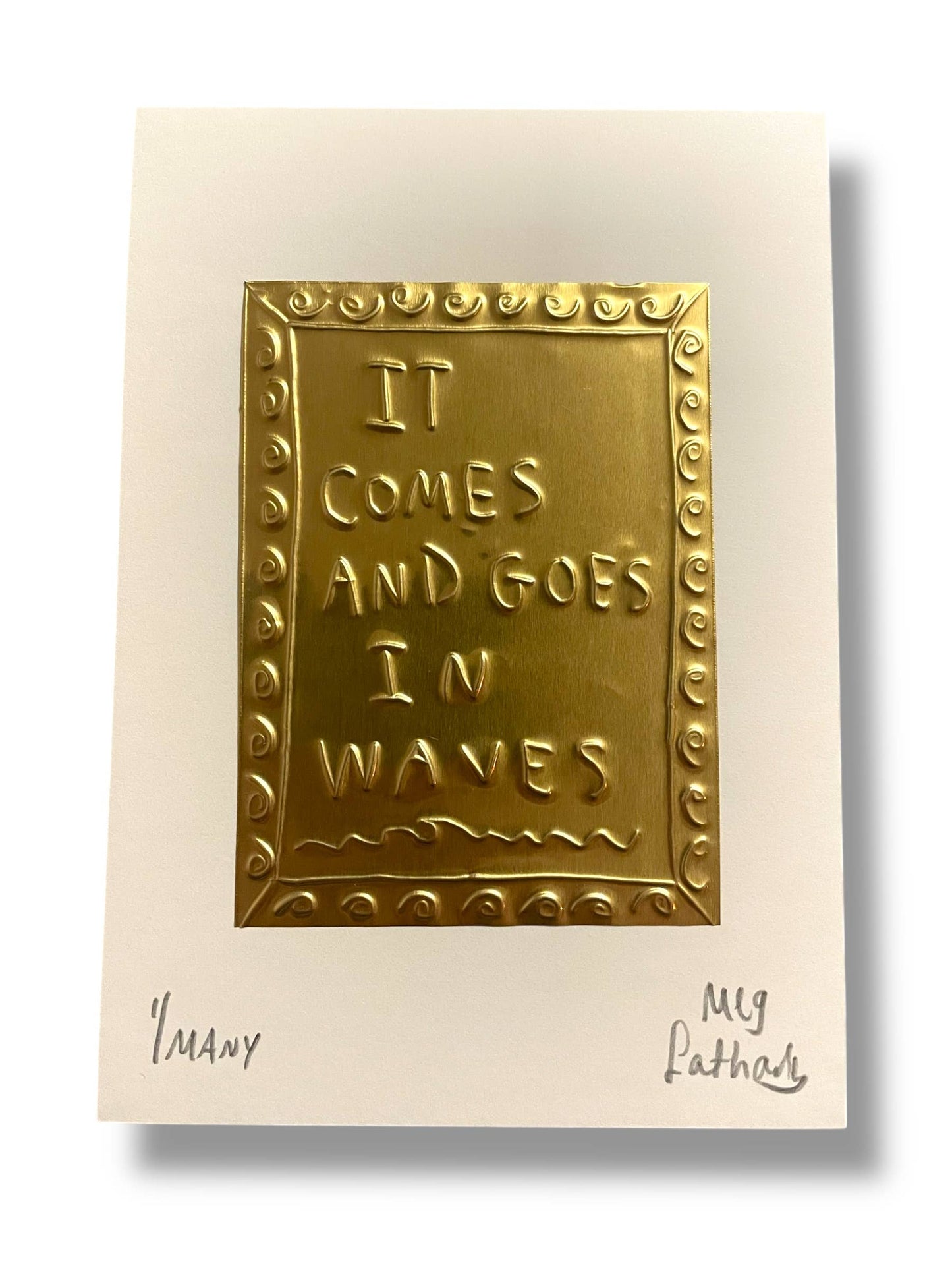 It Comes and Goes in Waves - Tin Embossing Artwork